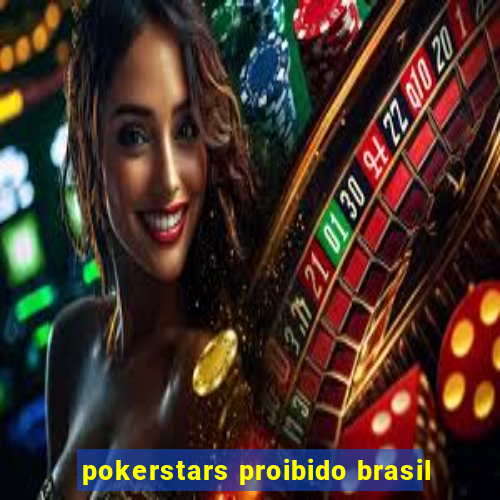 pokerstars proibido brasil